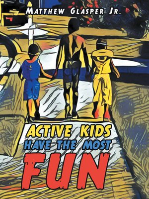 cover image of Active Kids Have the Most Fun
